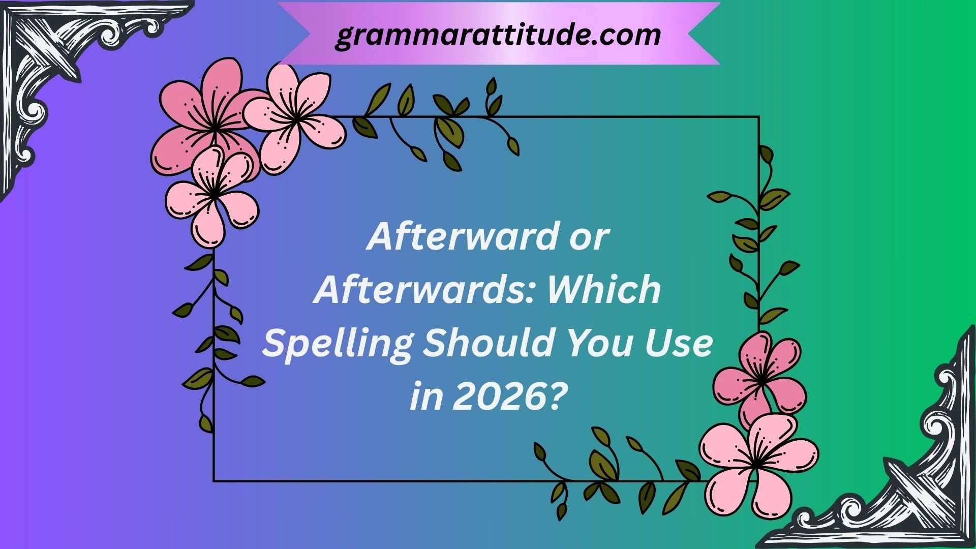 Afterward or Afterwards
