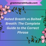 Bated Breath vs Baited Breath