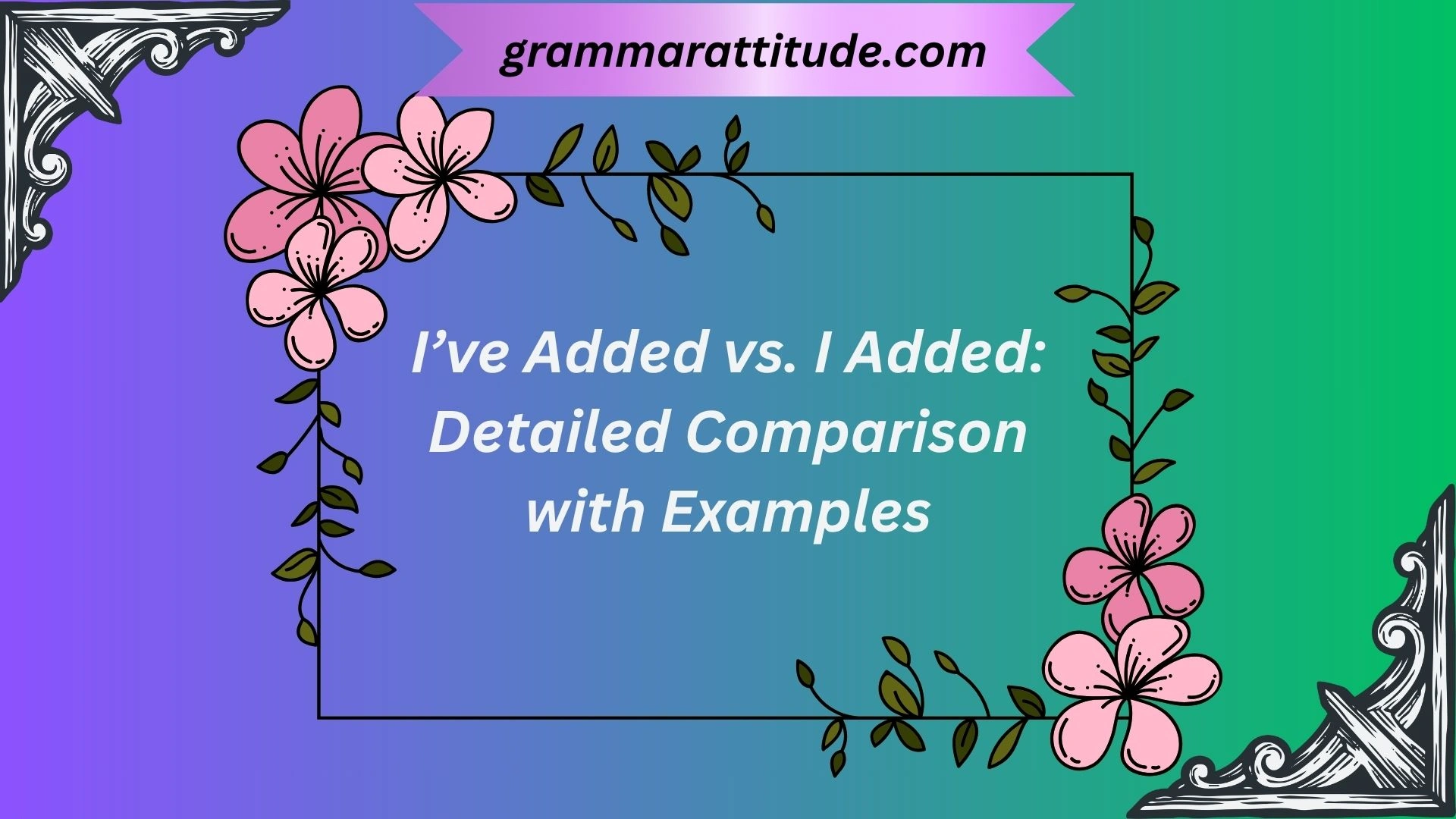 I’ve Added vs. I Added