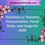 Tomatoes or Tomatos