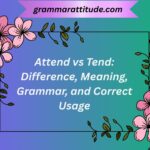 Attend vs Tend