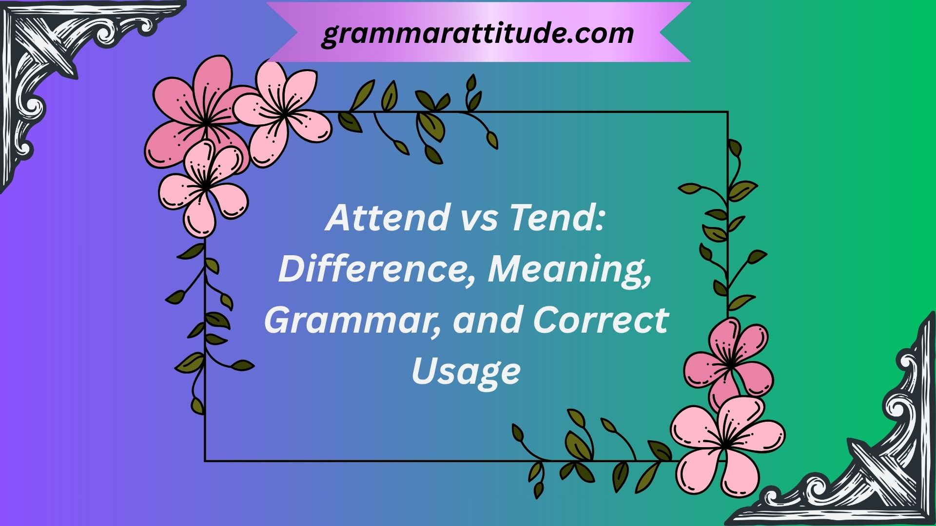 Attend vs Tend
