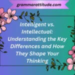 Intelligent vs. Intellectual