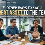 Other Ways to Say “Great Asset to the Team