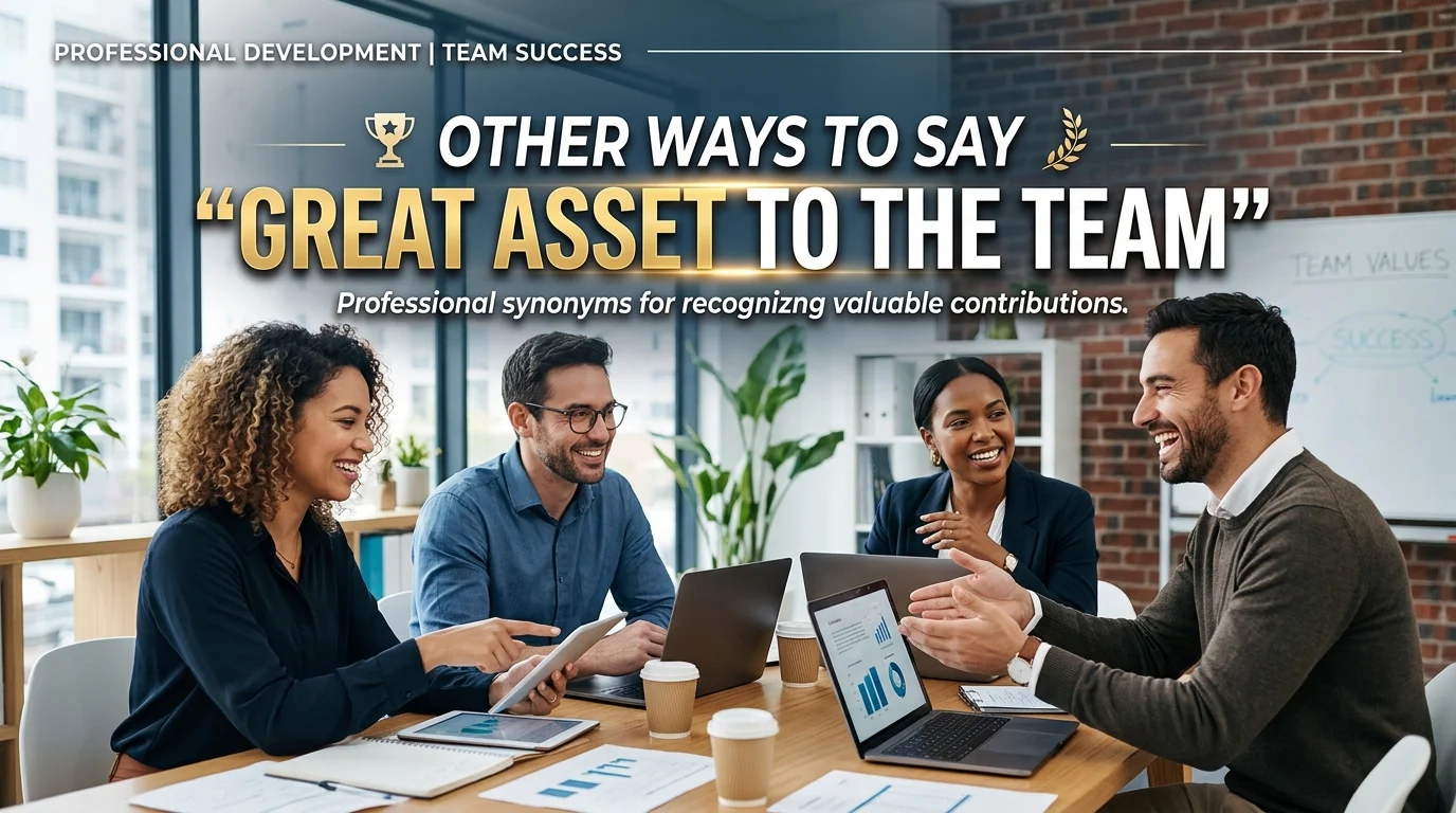 Other Ways to Say “Great Asset to the Team