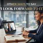 Other Ways to Say “I Look Forward to It” Professionally