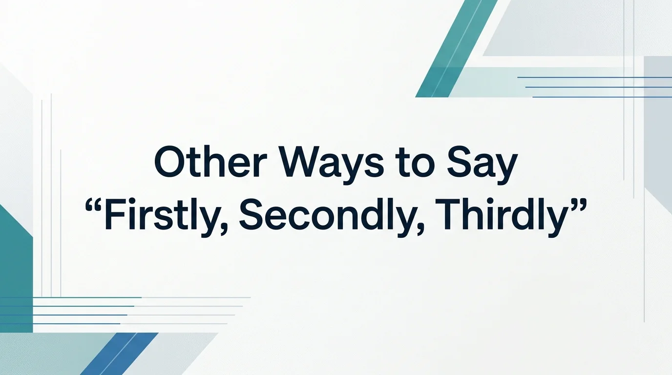 Other Ways to Say “Firstly, Secondly, Thirdly”