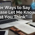 Other Ways to Say “Please Let Me Know What You Think