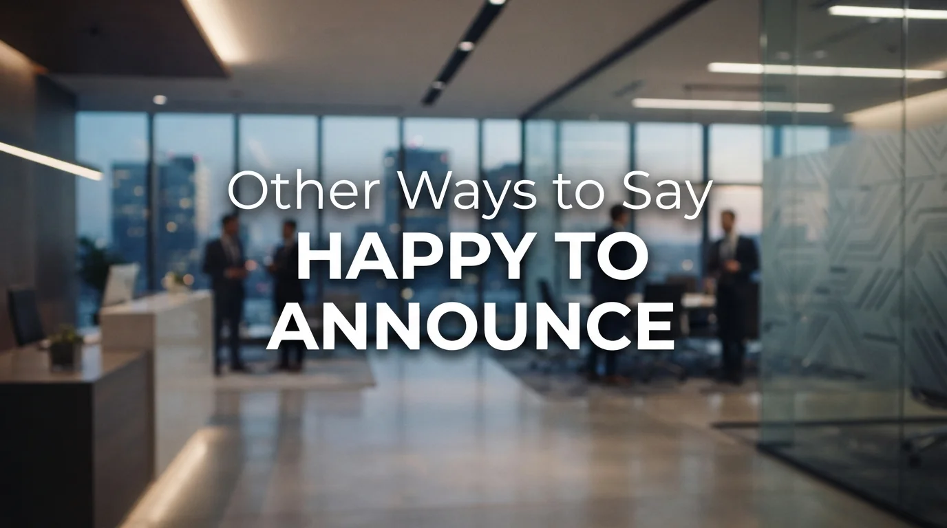Other Ways to Say “Happy to Announce”