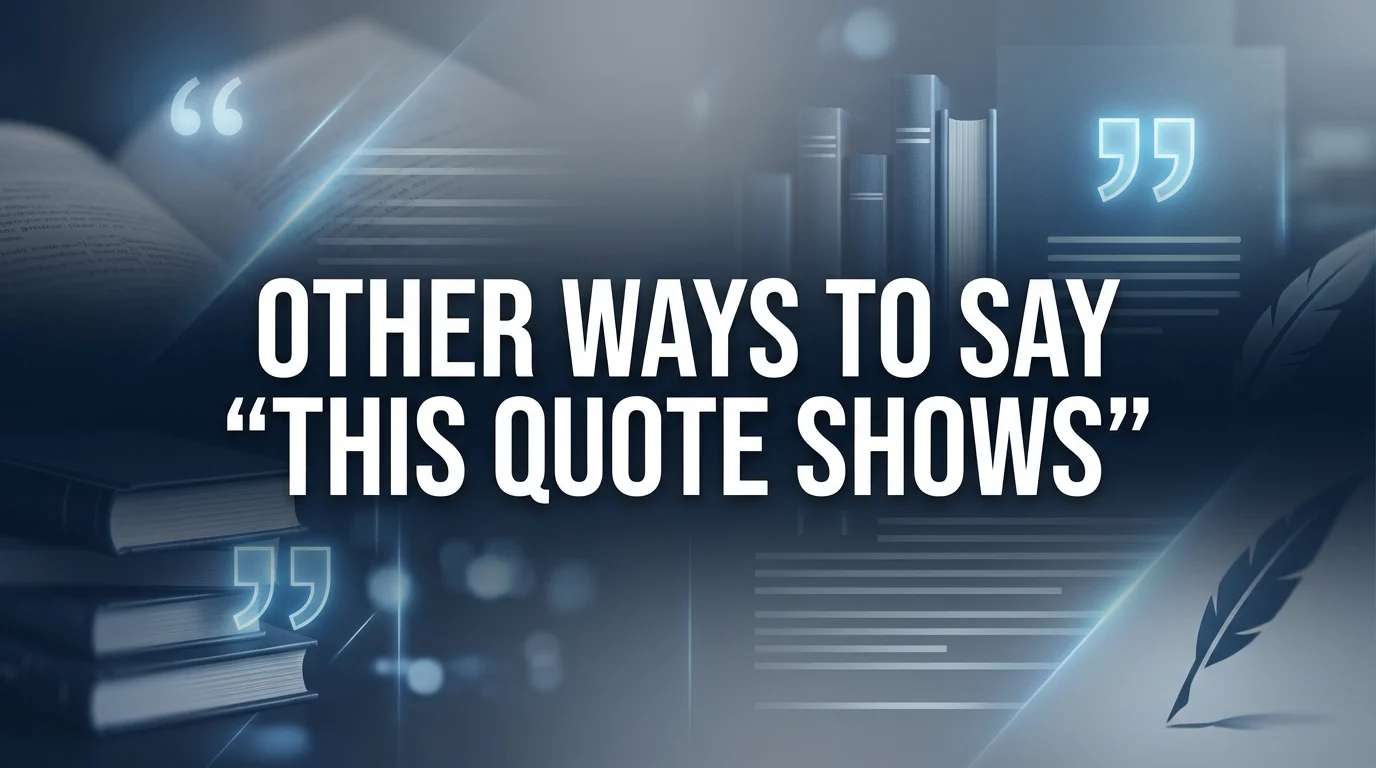 Other Ways to Say “This Quote Shows