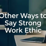 Other Ways to Say “Strong Work Ethic”