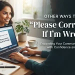Other Ways to Say “Please Correct Me If I’m Wrong